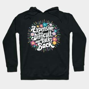 Expensive difficult and talks back. Mother day funny Hoodie